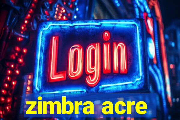 zimbra acre